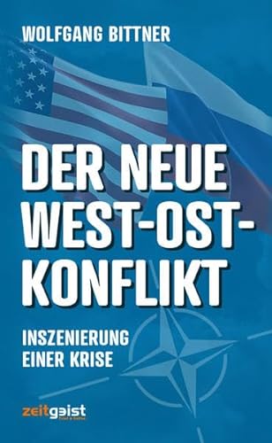 Der neue West-Ost-Konflikt: Inszenierung einer Krise: Inszenierung einer Krise - Hintergründe und Strategien von Zeitgeist Print & Online